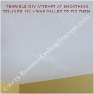 This DIY job left the ceilings uneven and patchy.